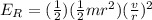 E_R = (\frac{1}{2}) (\frac{1}{2} mr^2)(\frac{v}{r} )^2