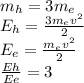 m_{h}=3m_{e}\\E_{h}=\frac{3m_{e}v^{2}}{2}\\E_{e}=\frac{m_{e}v^{2}}{2}\\\frac{E{h}}{E{e}}=3