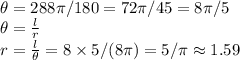 \theta=288 \pi /180=72\pi /45=8\pi /5\\\theta=\frac{l}{r} \\r=\frac{l}{\theta}=8 \times 5/(8 \pi )=5/\pi \approx 1.59