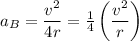 a_B = \dfrac{v^2}{4r} = \frac{1}{4}\left(\dfrac{v^2}{r}\right)