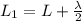 L_1 = L + \frac{\lambda}{2}