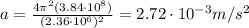 a=\frac{4\pi^2 (3.84\cdot 10^8)}{(2.36\cdot 10^6)^2}=2.72\cdot 10^{-3} m/s^2