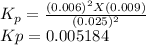K_{p} = \frac{(0.006)^{2}X(0.009) }{(0.025)^{2} } \\Kp     = 0.005184