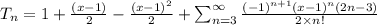 T_n=1+\frac{(x-1)}{2}-\frac{(x-1)^2}{2}+\sum_{n=3}^{\infty}\frac{(-1)^{n+1}(x-1)^n(2n-3)}{2\times n!}