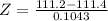 Z = \frac{111.2 - 111.4}{0.1043}