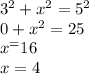 3^2 + x^2 = 5^2\\0 + x^2 = 25\\x^ =16\\x = 4