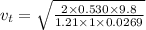 v_t=\sqrt{\frac{2\times 0.530\times 9.8}{1.21\times 1\times 0.0269}}
