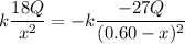 k\dfrac{18Q}{x^2} = -k\dfrac{-27Q}{(0.60-x)^2}