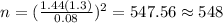 n=(\frac{1.44(1.3)}{0.08})^2 =547.56 \approx 548