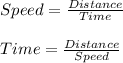 Speed=\frac{Distance}{Time} \\\\ Time=\frac{Distance}{Speed}