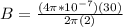B = \frac{(4\pi *10^{-7})(30)}{2\pi (2)}