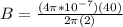 B = \frac{(4\pi *10^{-7})(40)}{2\pi (2)}