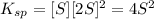 K_{sp}=[S][2S]^2=4S^2