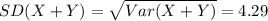SD(X+Y)=\sqrt{Var(X+Y)} =4.29