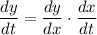 \displaystyle \frac{dy}{dt}=\frac{dy}{dx}\cdot \frac{dx}{dt}