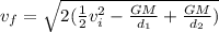 v_f=\sqrt{2(\frac{1}{2}v^2_i-\frac{GM}{d_1}+\frac{GM}{d_2})}