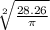 \sqrt[2]{\frac{28.26}{\pi } }