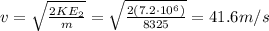 v=\sqrt{\frac{2KE_2}{m}}=\sqrt{\frac{2(7.2\cdot 10^6)}{8325}}=41.6 m/s