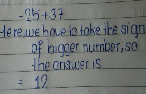 Solve the following problem: -25+ 37 = (1 point) 062 0-62 0 12 0-12