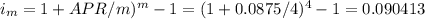 i_m={1+APR/m)^m-1\\\\=(1+0.0875/4)^4-1\\\\=0.090413