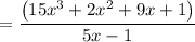 $=\frac{\left(15 x^{3}+2 x^{2}+9 x+1\right)}{5 x-1}
