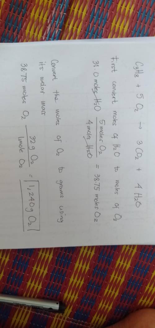C3H8 + 5O2 → 3CO2 + 4H2O What is the mass of O2 needed to produce 31.0 moles of H2O? (2step)