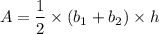 $A=\frac{1}{2} \times (b_1+b_2)\times h
