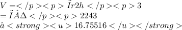 V=πr2h3 \\ =π·2243 \\ ≈16.75516