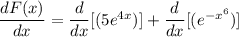\dfrac{dF(x)}{dx}=\dfrac{d}{dx} [(5e^{4x})]+\dfrac{d}{dx} [(e^{-x^6})]