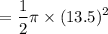 $=\frac{1}{2} \pi \times (13.5)^2