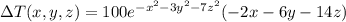 \Delta T(x,y,z)=100e^{-x^2-3y^2-7z^2}(-2x-6y-14z)