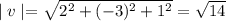 \mid v\mid=\sqrt{2^2+(-3)^2+1^2}=\sqrt{14}