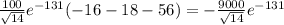 \frac{100}{\sqrt{14}}e^{-131}(-16-18-56)=-\frac{9000}{\sqrt{14}}e^{-131}