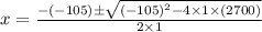 x=\frac{-(-105)\pm \sqrt{(-105)^2-4\times 1\times (2700)}}{2\times 1}