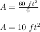 A=\frac{60\ ft^2}{6}\\\\A=10\ ft^2