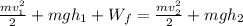 \frac{mv_1^2}{2}+mgh_1+W_{f}=\frac{mv_2^2}{2}+mgh_2