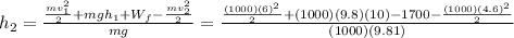 h_2=\frac{\frac{mv_1^2}{2}+mgh_1+W_{f}-\frac{mv_2^2}{2}}{mg}=\frac{\frac{(1000)(6)^2}{2}+(1000)(9.8)(10)-1700-\frac{(1000)(4.6)^2}{2}}{(1000)(9.81)}