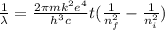 \frac{1}{\lambda} =\frac{2\pi mk^2e^4}{h^3c} t (\frac{1}{n^2_f}-\frac{1}{n^2_i}  )