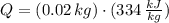 Q = (0.02\,kg)\cdot (334\,\frac{kJ}{kg} )
