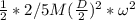 \frac{1}{2} * 2/5 M(\frac{D}{2})^2 * \omega^2