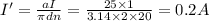 I'=\frac{aI}{\pi d n}=\frac{25\times 1}{3.14\times 2\times 20}=0.2 A