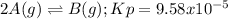 2A(g)\rightleftharpoons B(g) ; Kp=9.58x10^{-5}