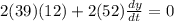 2(39)(12)+ 2(52)\frac{dy}{dt}=0
