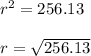 r^2=256.13\\\\r=\sqrt{256.13} \\