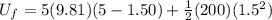 U_f = 5(9.81)(5 - 1.50) + \frac{1}{2}(200)(1.5^2)