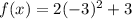 f(x) = 2(-3)^{2}  + 3