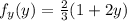 f_y(y)=\frac{2}{3}(1+2y)