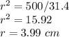 r^2=500/31.4\\r^2=15.92\\r=3.99\ cm