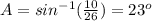 A=sin^{-1}(\frac{10}{26})=23^o