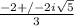 \frac{-2+/-2i \sqrt{5}}{3}
